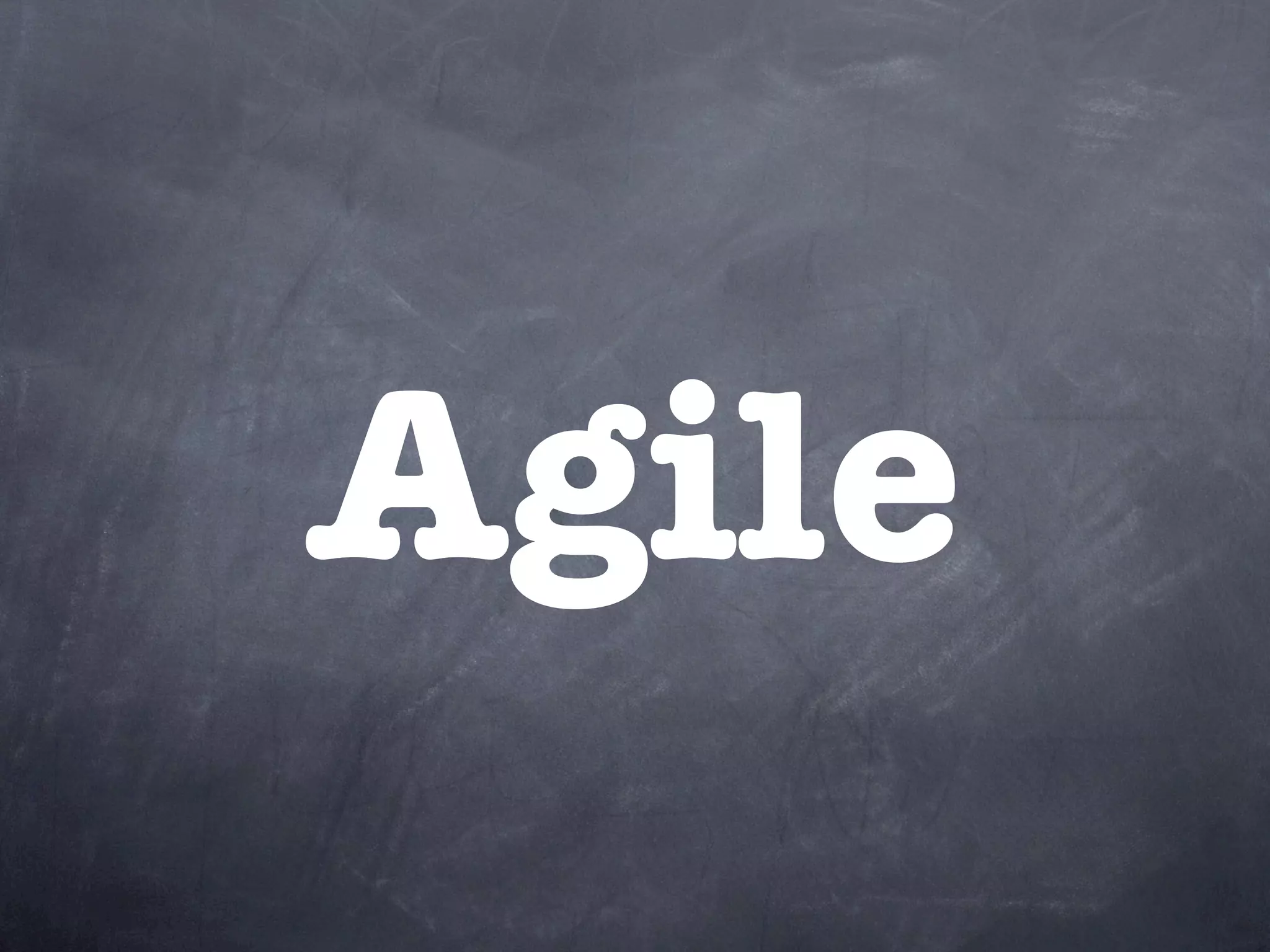 Agile
 