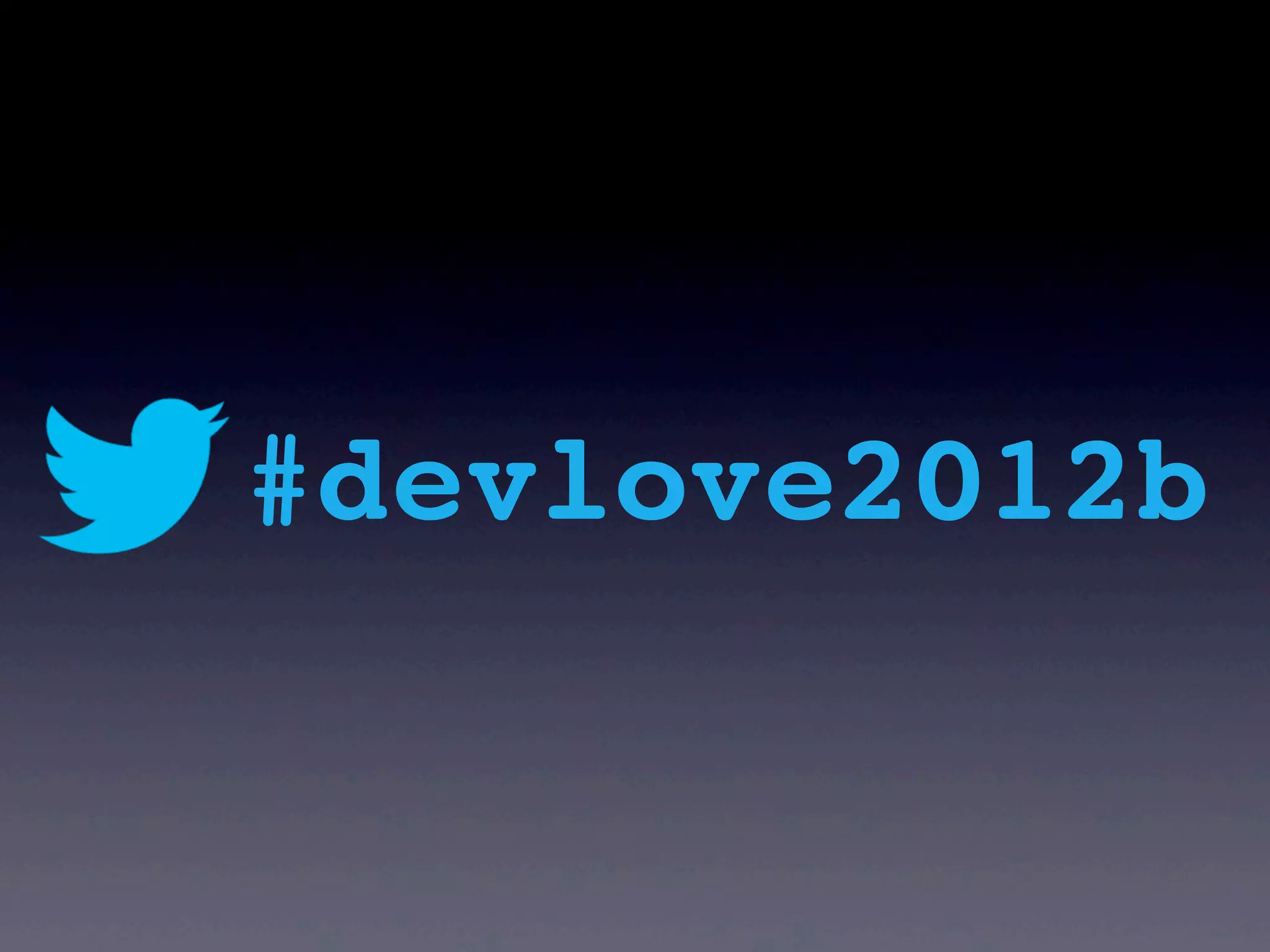 #devlove2012b
 