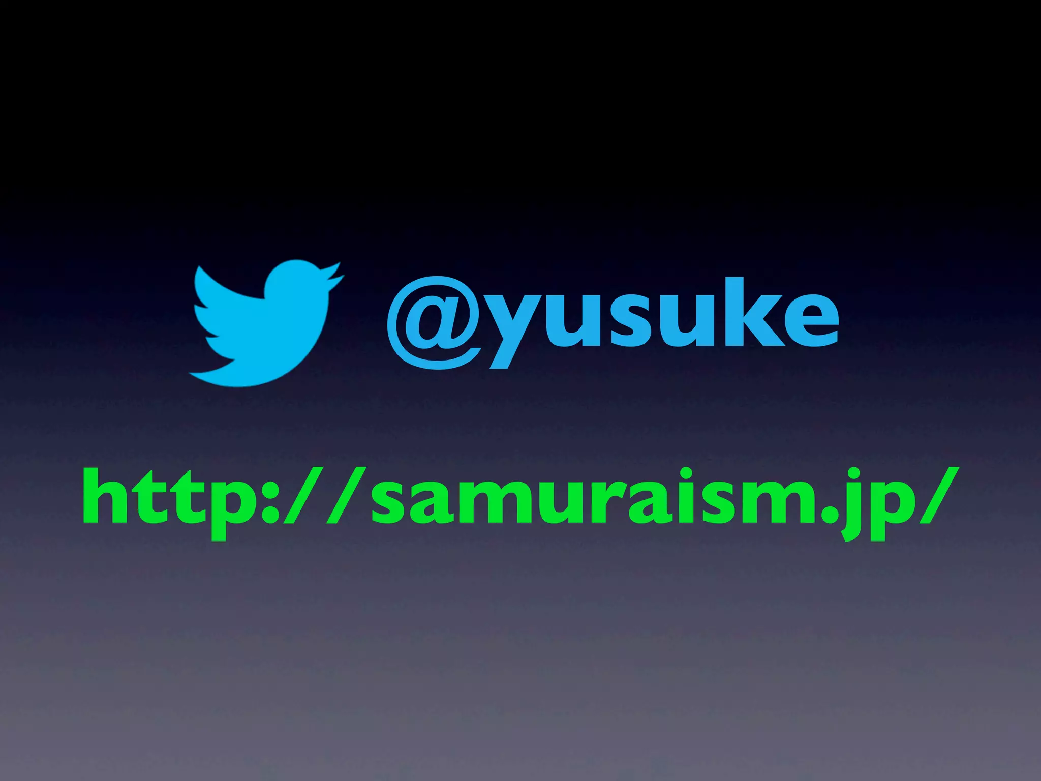 @yusuke
http://samuraism.jp/
 
