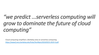 Cloud computing simplified: a Berkeley view on serverless computing
https://www2.eecs.berkeley.edu/Pubs/TechRpts/2019/EECS...