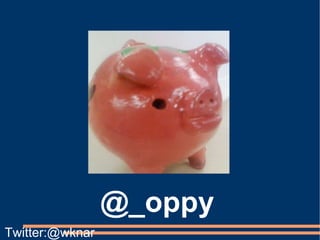 @_oppy Twitter:@wknar 