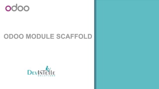 ODOO MODULE SCAFFOLD
 