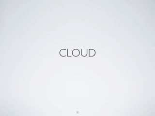 CLOUD




  30
 