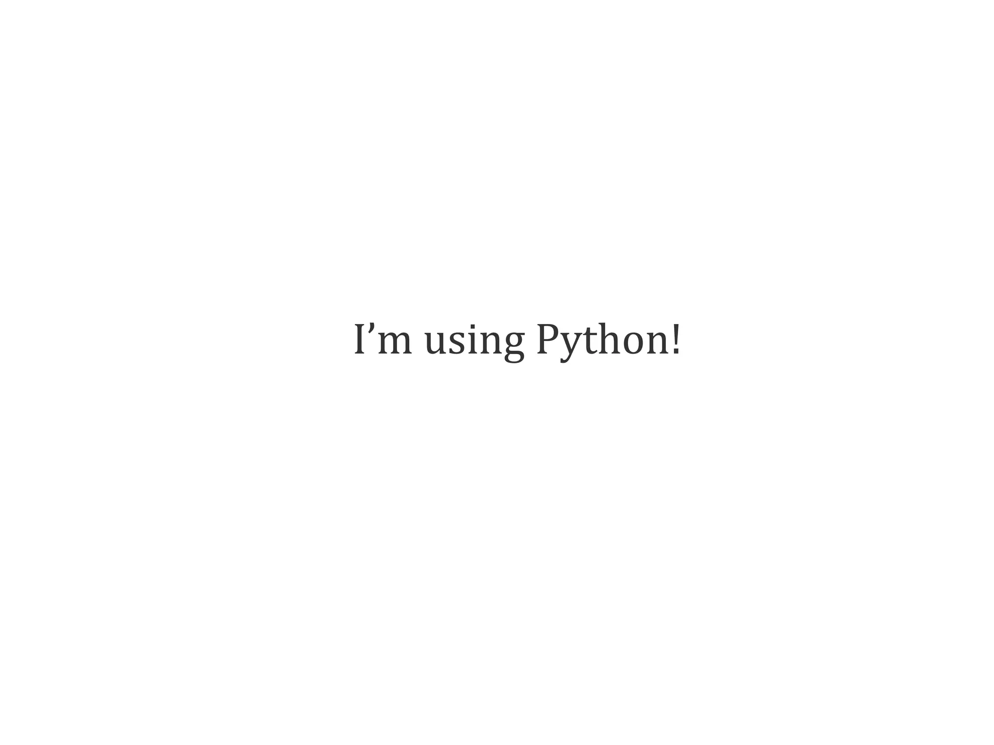 I’m using Python! 