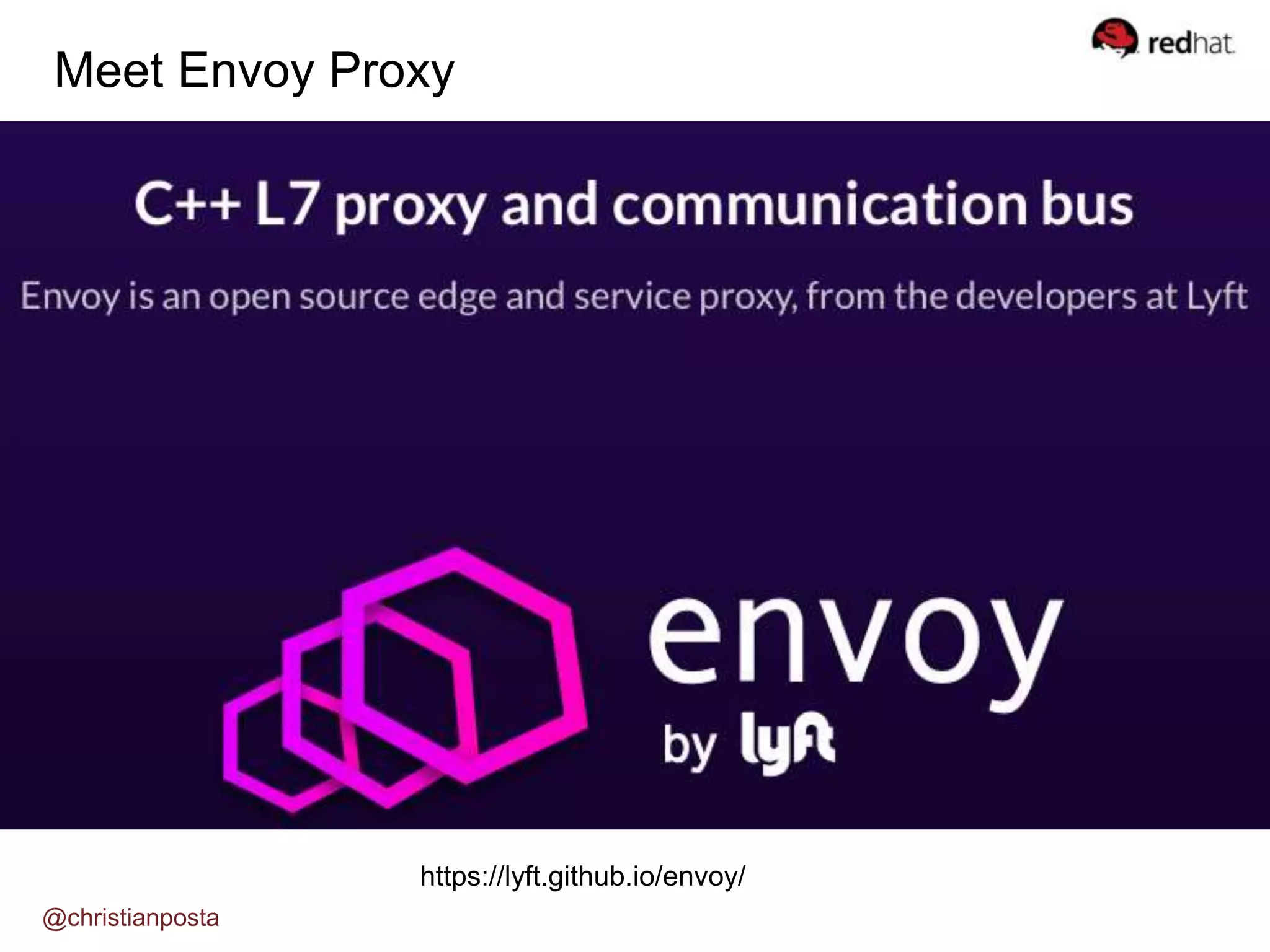 @christianposta https://lyft.github.io/envoy/ Meet Envoy Proxy 