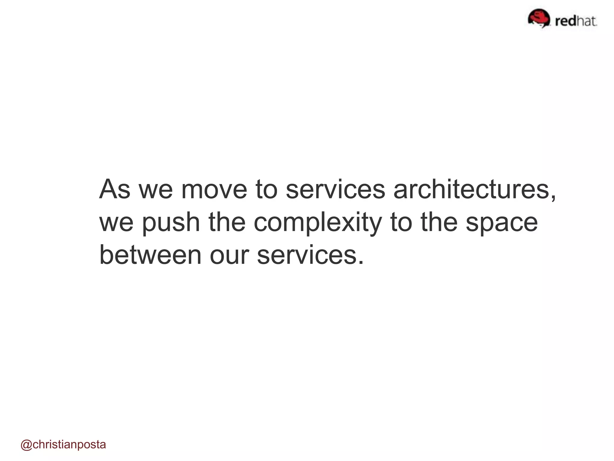 As we move to services architectures, we push the complexity to the space between our services. @christianposta 
