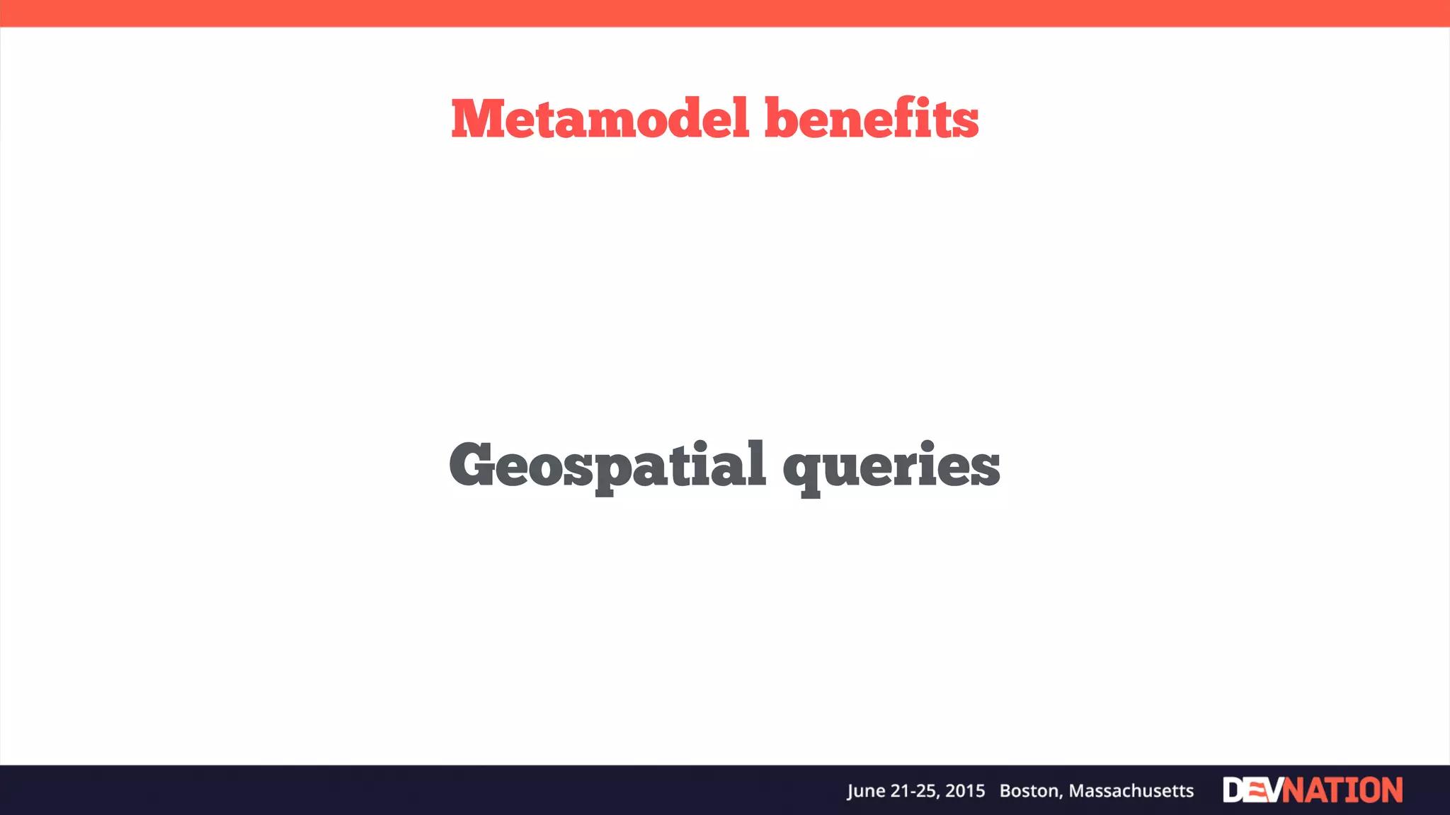 Metamodel benefits Geospatial queries 