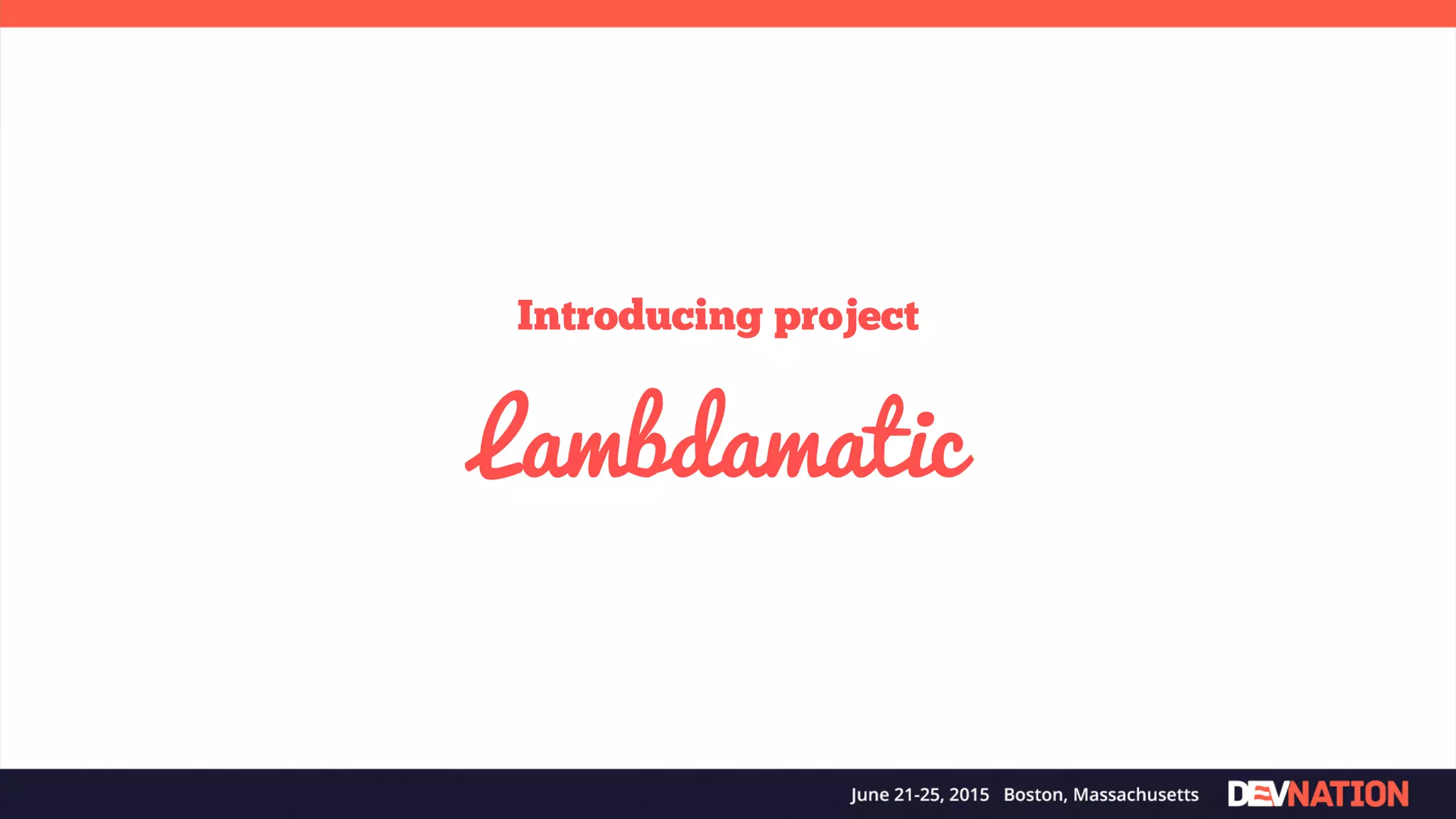 Introducing project Lambdamatic 