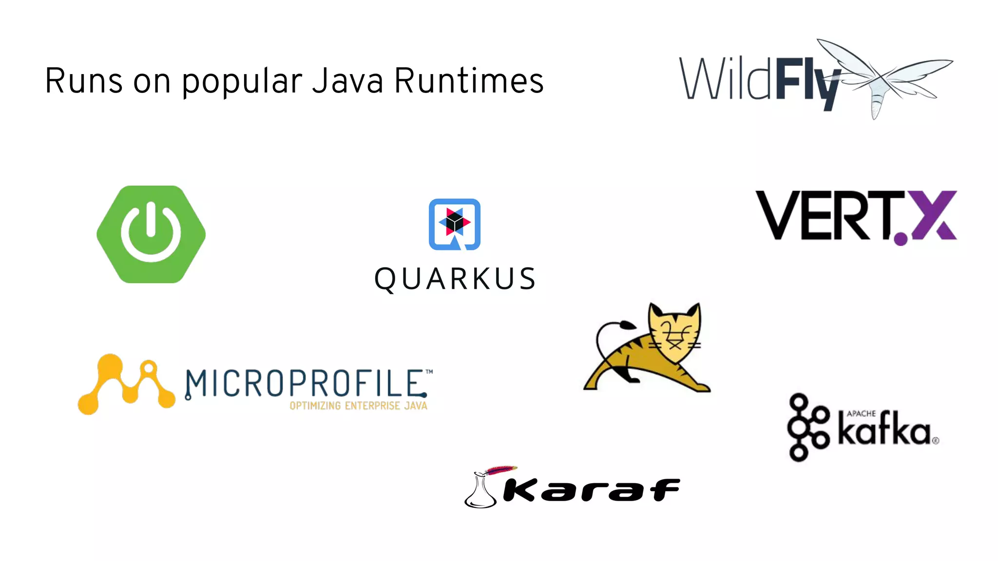 Runs on popular Java Runtimes
 
