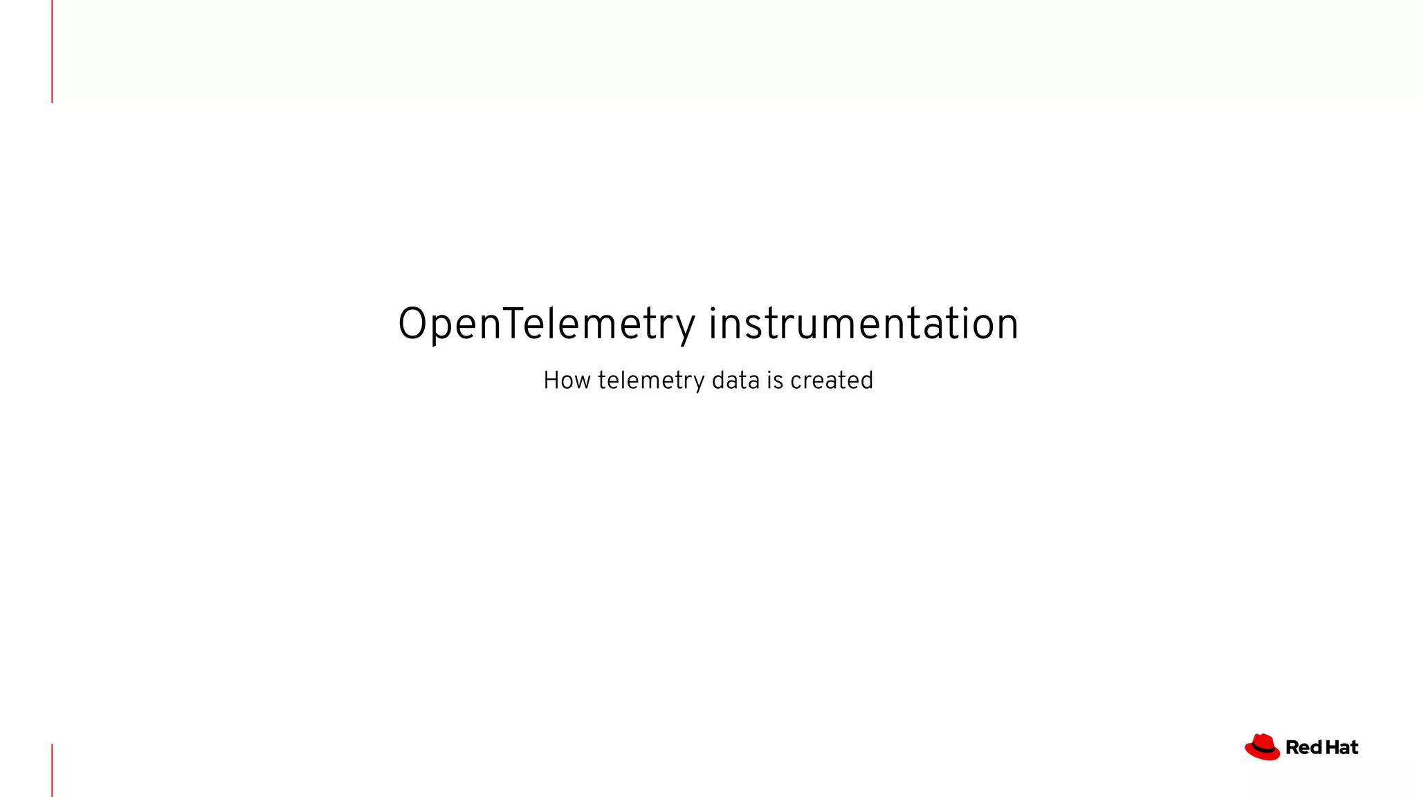 OpenTelemetry instrumentation
How telemetry data is created
 