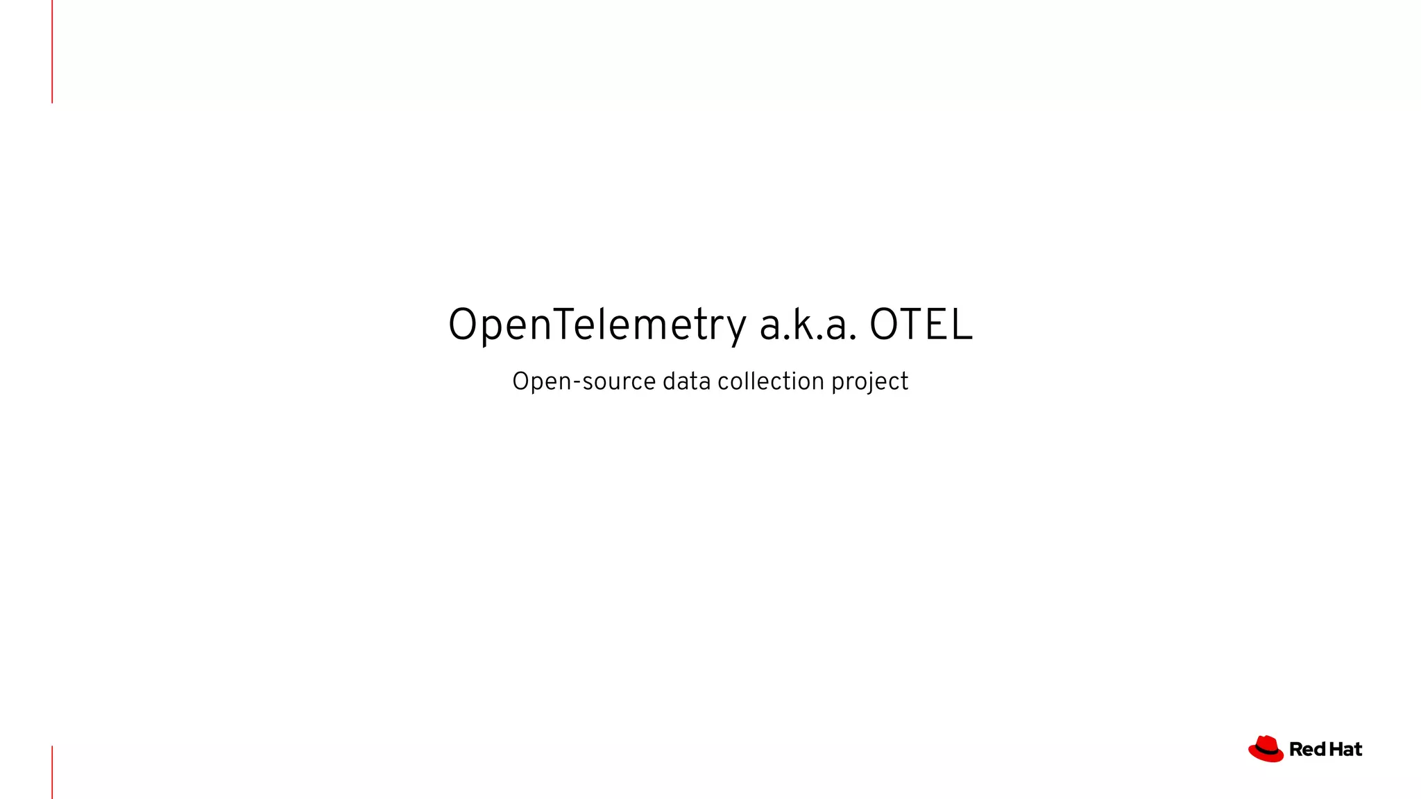 OpenTelemetry a.k.a. OTEL
Open-source data collection project
 