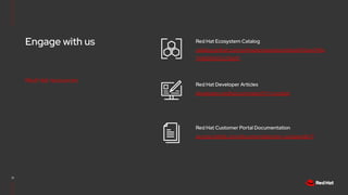 Engage with us
12
Red Hat resources
catalog.redhat.com/software/operators/detail/60ee049a
744684587e218ef5
Red Hat Ecosystem Catalog
developers.redhat.com/search?t=cryostat
Red Hat Developer Articles
access.redhat.com/documentation/en-us/openjdk/11
Red Hat Customer Portal Documentation
 