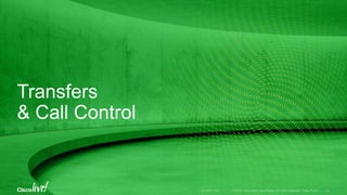 Transfers
& Call Control
 