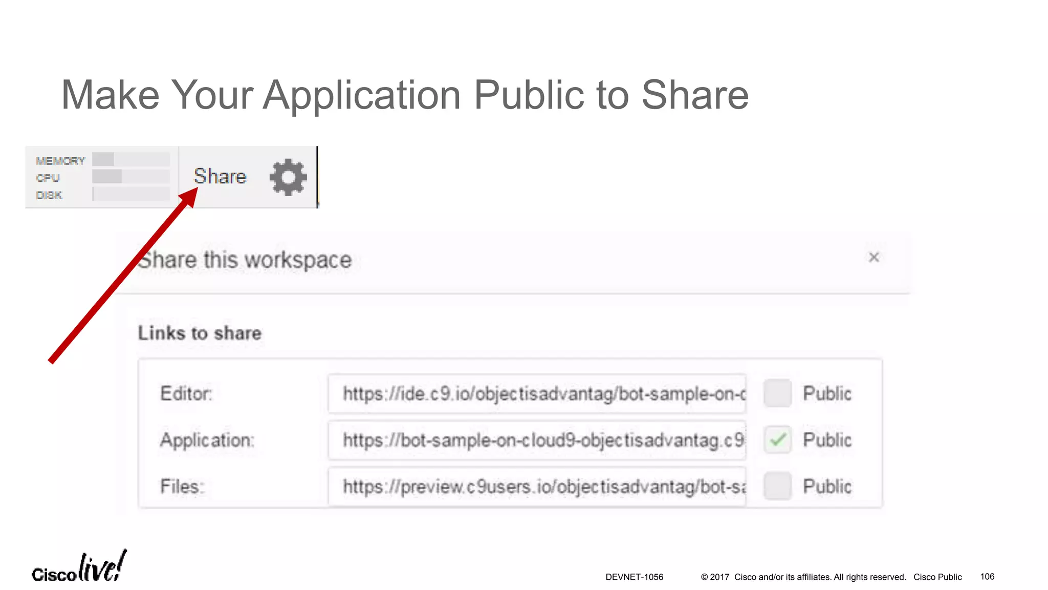 © 2017 Cisco and/or its affiliates. All rights reserved. Cisco Public
Make Your Application Public to Share
DEVNET-1056 106
 