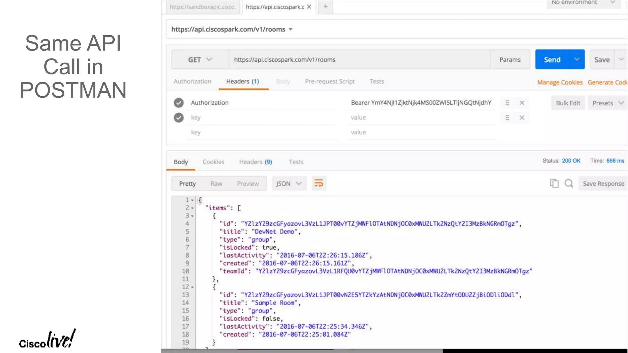 © 2017 Cisco and/or its affiliates. All rights reserved. Cisco Public
Same API
Call in
POSTMAN
 