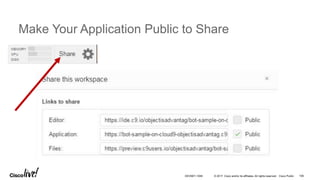 © 2017 Cisco and/or its affiliates. All rights reserved. Cisco Public
Make Your Application Public to Share
DEVNET-1056 106
 