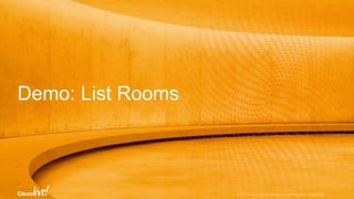 Demo: List Rooms
 