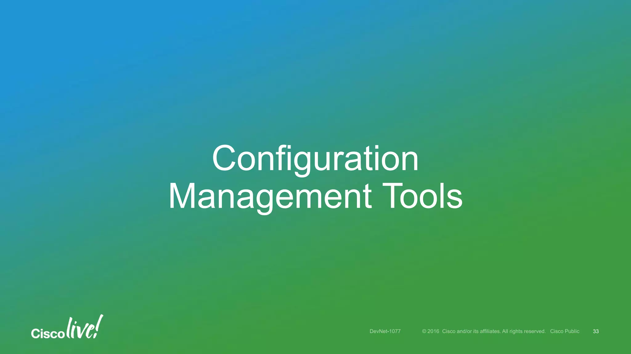 Configuration
Management Tools
33
 