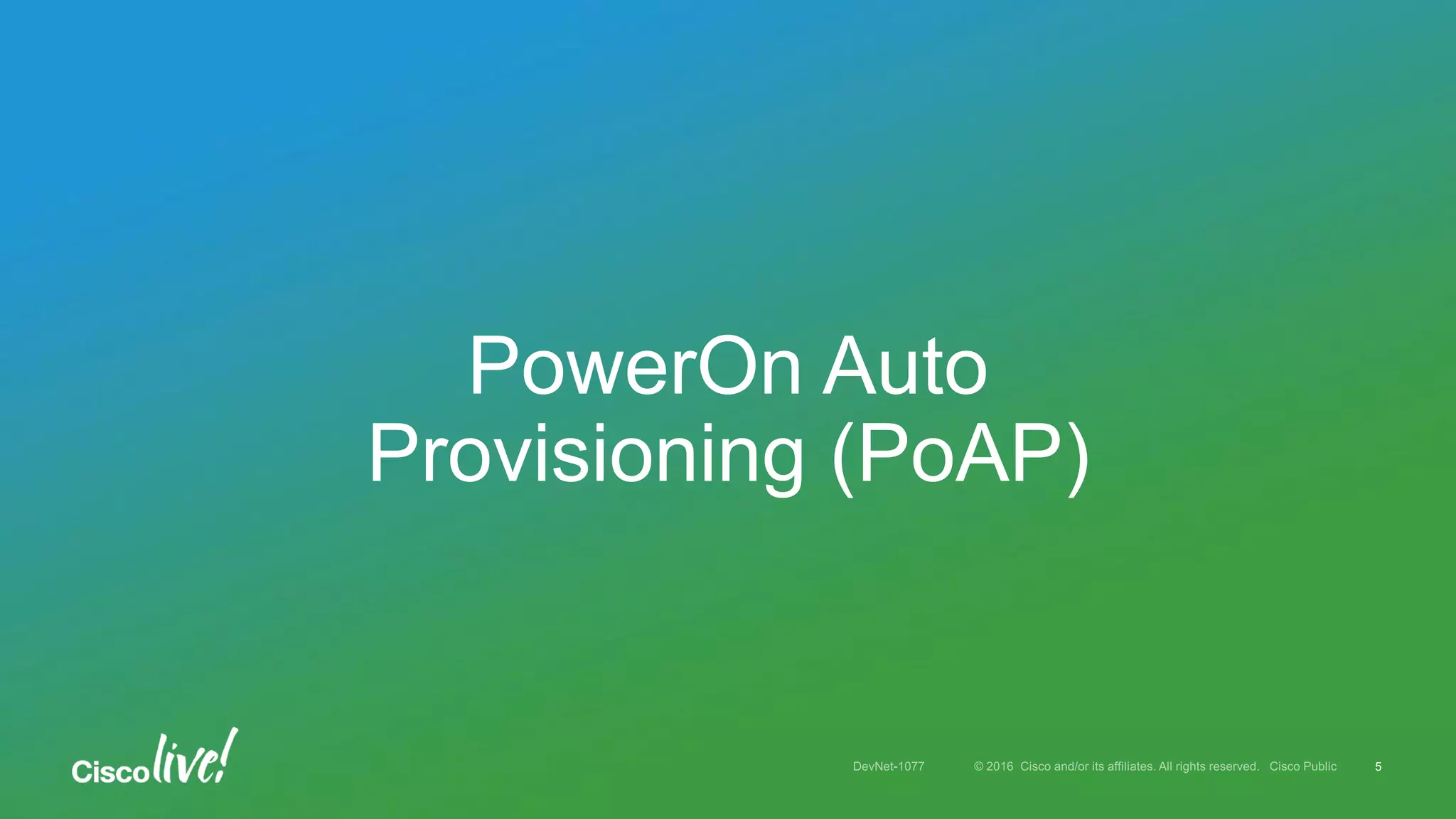 PowerOn Auto
Provisioning (PoAP)
5
 