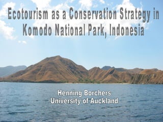 Ecotourism as a Conservation Strategy in  Komodo National Park, Indonesia Henning Borchers University of Auckland 