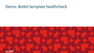 Demo: Botkit template healthcheck
 