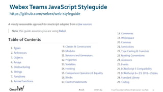 © 2018 Cisco and/or its affiliates. All rights reserved. Cisco Public#CLUS
Webex Teams JavaScript Styleguide
https://github.com/webex/web-styleguide
DEVNET-3891 43
 