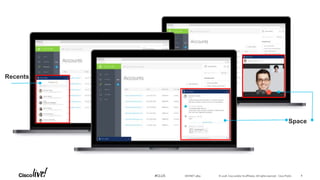 © 2018 Cisco and/or its affiliates. All rights reserved. Cisco Public#CLUS
Recents
Space
DEVNET-3891 8
 