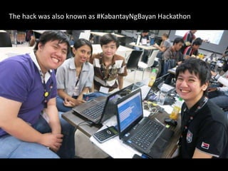 The hack was also known as #KabantayNgBayan Hackathon

 
