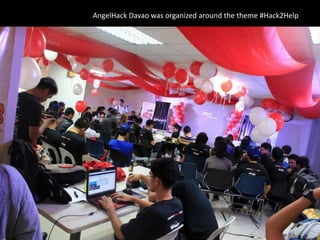 AngelHack Davao was organized around the theme #Hack2Help

 