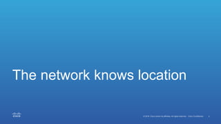 The network knows location
 