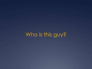 Who is this guy?
 