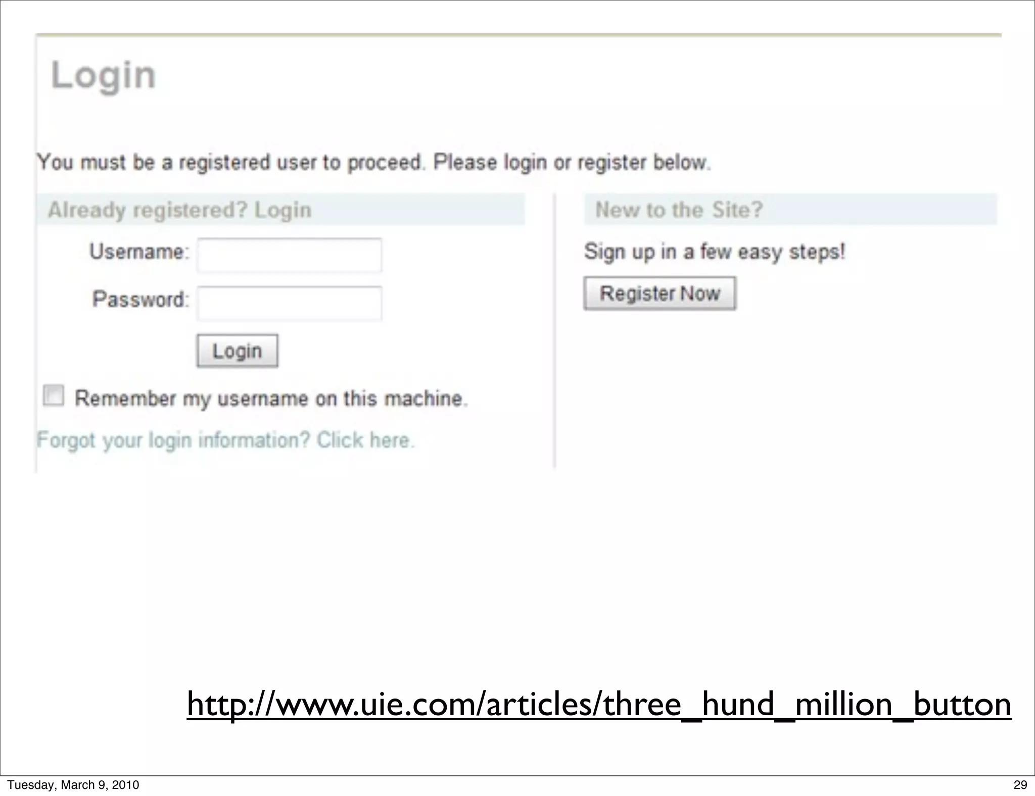 http://www.uie.com/articles/three_hund_million_button

Tuesday, March 9, 2010                                                           29
 