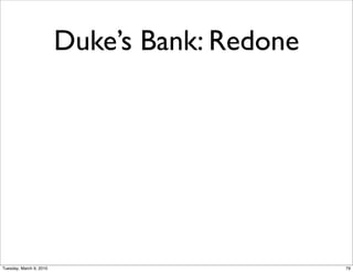 Duke’s Bank: Redone




Tuesday, March 9, 2010                         79
 