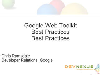 Google Web Toolkit Best Practices ,[object Object],[object Object]