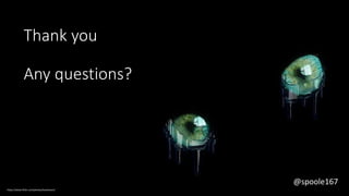 @spoole167https://www.flickr.com/photos/koolmann/
Thank you
Any questions?
https://www.flickr.com/photos/koolmann/
@spoole167
 