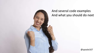 @spoole167
And several code examples
And what you should do next
 