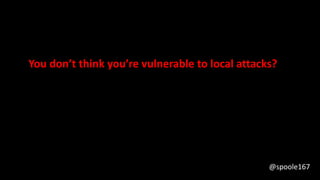 You don’t think you’re vulnerable to local attacks?
@spoole167
 