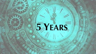5 YEARS
 