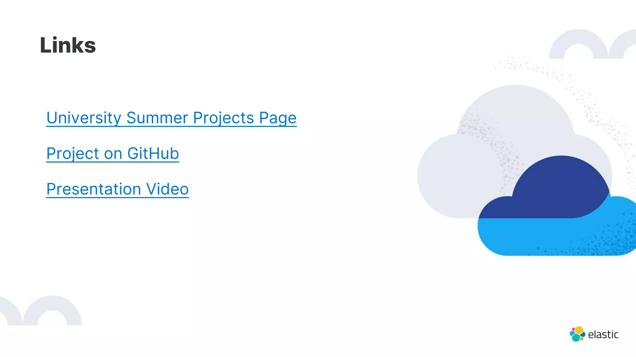 Links
University Summer Projects Page
Project on GitHub
Presentation Video
 