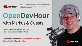 A monthly webinar series for developers.
#OpenShift #Microservices #Knative #Quarkus #Kafka
#Cloudnative #Container
https://red.ht/OpenDevHour
 