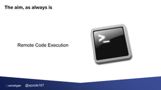 @spoole167
The aim, as always is
Remote Code Execution
 