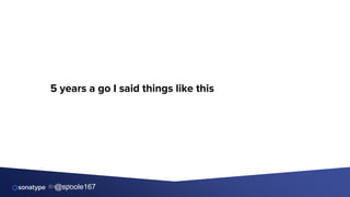 @spoole167
5 years a go I said things like this
@spoole167
 