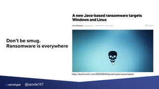 @spoole167
Don’t be smug.
Ransomware is everywhere
https://techcrunch.com/2020/06/04/tycoon-java-ransomware/
 