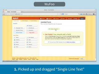 WuFoo




1. Picked up and dragged “Single Line Text”
 
