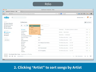 Rdio




2. Clicking “Artist” to sort songs by Artist
 