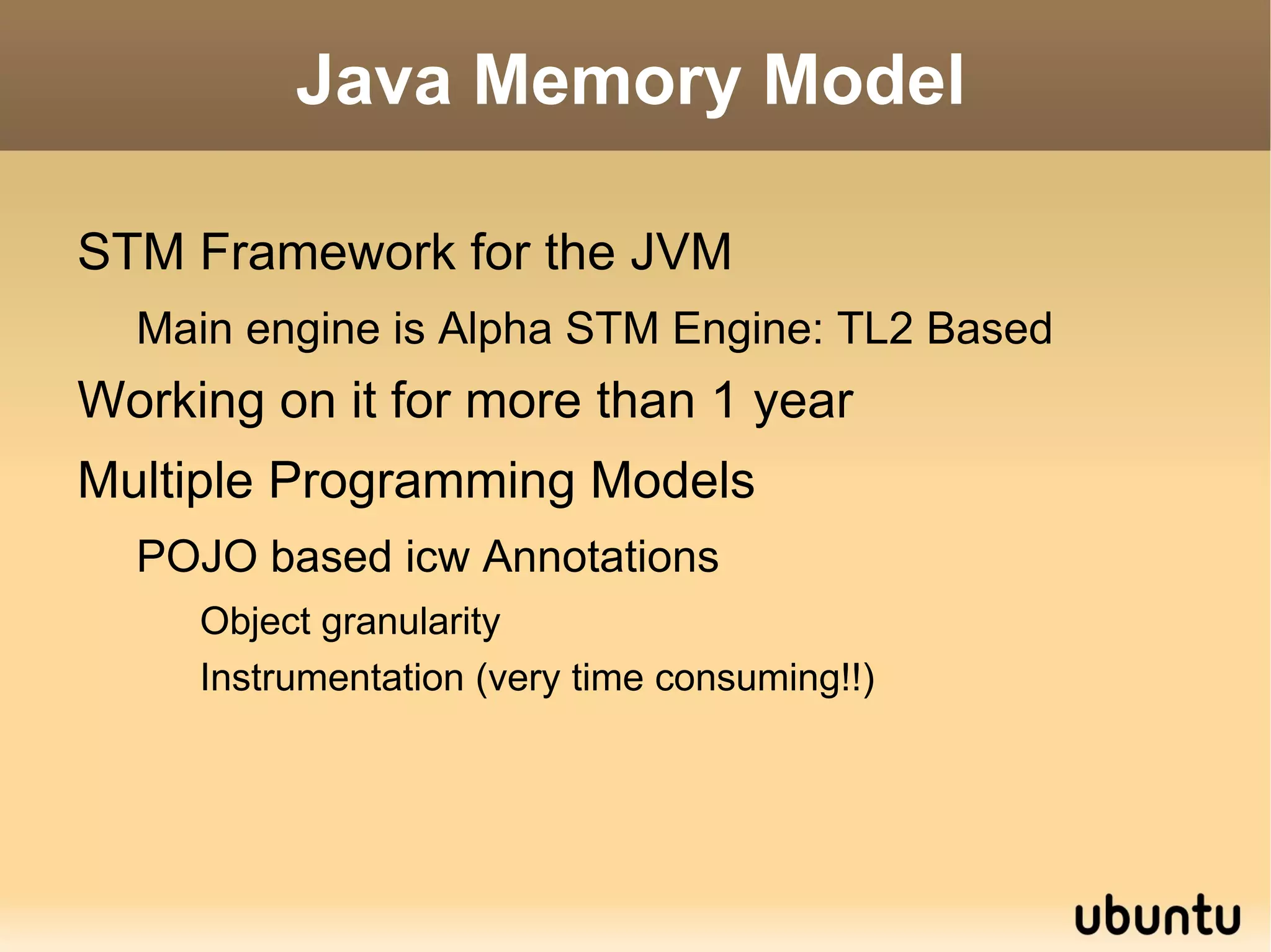 Instrumentation (very time consuming!!) Managed reference based Field granularity Akka Project of Jonas Boner 