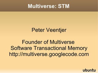 Multiverse: STM ,[object Object]