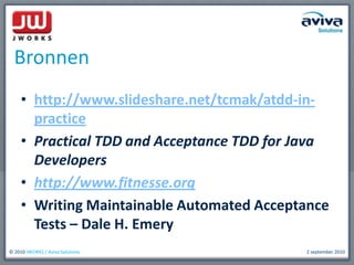 http://www.slideshare.net/tcmak/atdd-in-practicePractical TDD and Acceptance TDD for Java Developershttp://www.fitnesse.orgWriting Maintainable Automated Acceptance Tests – Dale H. Emery Bronnen