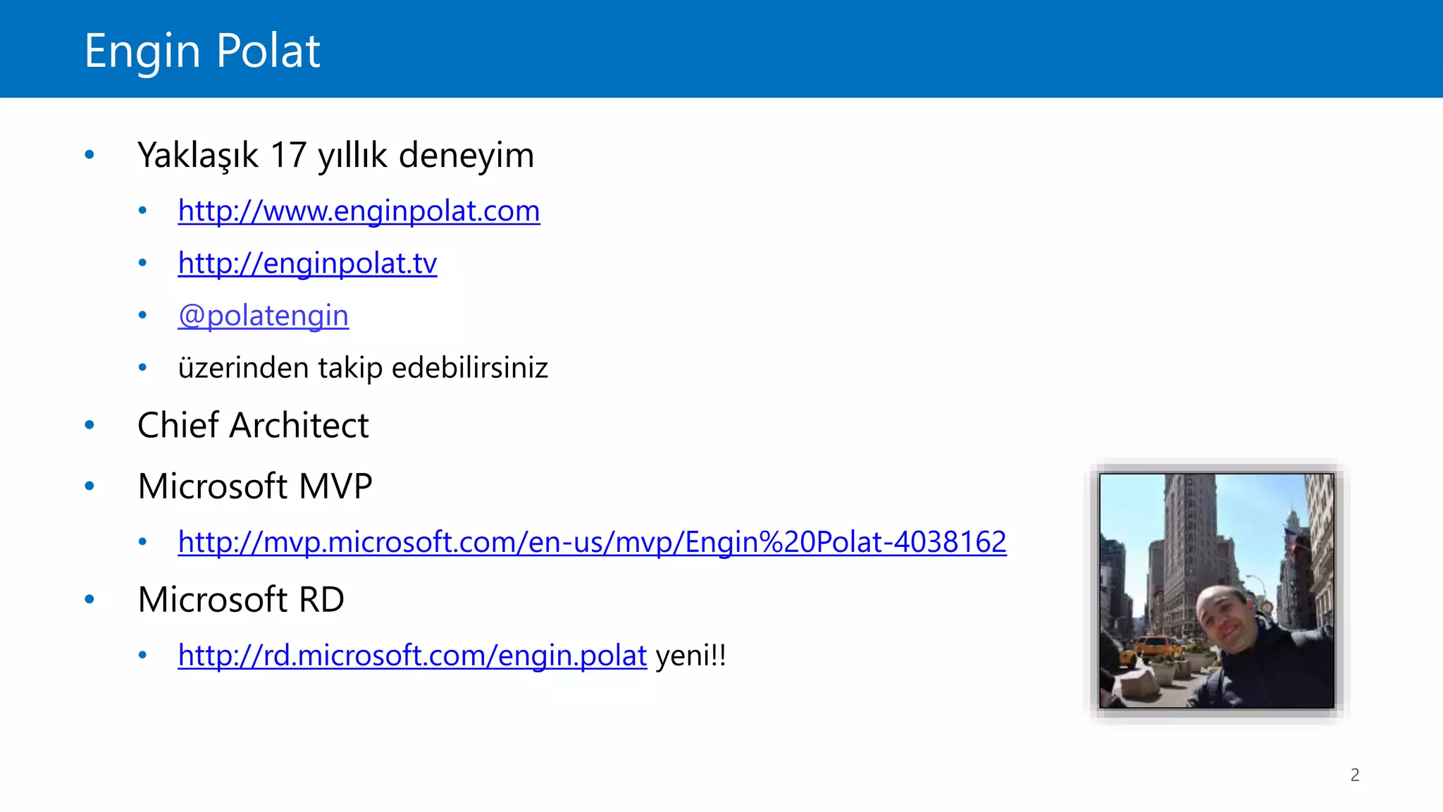 Engin Polat
2
• Yaklaşık 17 yıllık deneyim
• http://www.enginpolat.com
• http://enginpolat.tv
• @polatengin
• üzerinden takip edebilirsiniz
• Chief Architect
• Microsoft MVP
• http://mvp.microsoft.com/en-us/mvp/Engin%20Polat-4038162
• Microsoft RD
• http://rd.microsoft.com/engin.polat yeni!!
 