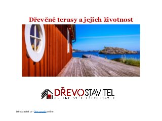 Dřevěné terasy a jejich životnost
Dřevostavitel.cz – Dřevostavby online
 